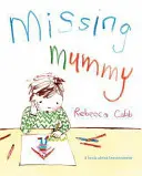 Maman disparue - Un livre sur le deuil - Missing Mummy - A Book About Bereavement