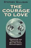 Le courage d'aimer : Principes et pratiques de la psychothérapie des relations avec soi-même - Courage to Love: Principles and Practices of Self-Relations Psychotherapy