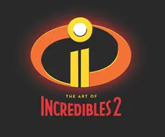 The Art of Incredibles 2 : (Pixar Fan Animation Book, Pixar's Incredibles 2 Concept Art Book) - The Art of Incredibles 2: (Pixar Fan Animation Book, Pixar's Incredibles 2 Concept Art Book)
