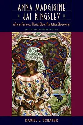 Anna Madgigine Jai Kingsley : princesse africaine, esclave de Floride, propriétaire d'une plantation d'esclaves - Anna Madgigine Jai Kingsley: African Princess, Florida Slave, Plantation Slaveowner