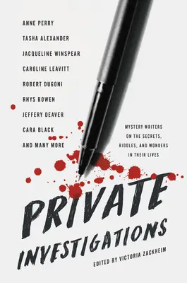 Enquêtes privées : Les auteurs de romans policiers parlent des secrets, des énigmes et des merveilles de leur vie - Private Investigations: Mystery Writers on the Secrets, Riddles, and Wonders in Their Lives