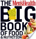 Le grand livre de l'alimentation et de la nutrition de Men's Health : Votre guide complètement délicieux pour bien manger, avoir une belle apparence et rester mince pour la vie ! - The Men's Health Big Book of Food & Nutrition: Your Completely Delicious Guide to Eating Well, Looking Great, and Staying Lean for Life!