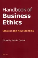 Handbook of Business Ethics : L'éthique dans la nouvelle économie - Handbook of Business Ethics: Ethics in the New Economy