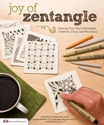 La joie du Zentangle : Le dessin au service de la créativité, de la concentration et du bien-être - Joy of Zentangle: Drawing Your Way to Increased Creativity, Focus, and Well-Being