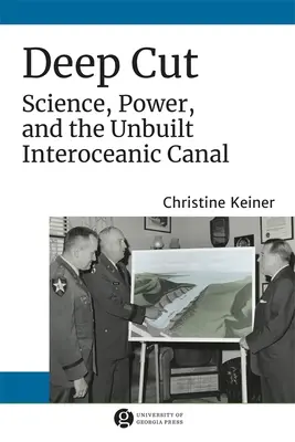 Deep Cut : La science, le pouvoir et le canal interocéanique non construit - Deep Cut: Science, Power, and the Unbuilt Interoceanic Canal