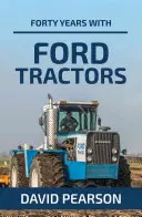 Quarante ans avec les tracteurs Ford - Forty Years with Ford Tractors