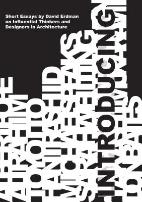 Introduction : Courts essais sur les penseurs et concepteurs influents de l'architecture - Introducing: Short Essays on Influential Thinkers and Designers in Architecture