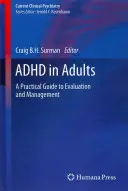 Le TDAH chez les adultes : Guide pratique d'évaluation et de prise en charge - ADHD in Adults: A Practical Guide to Evaluation and Management