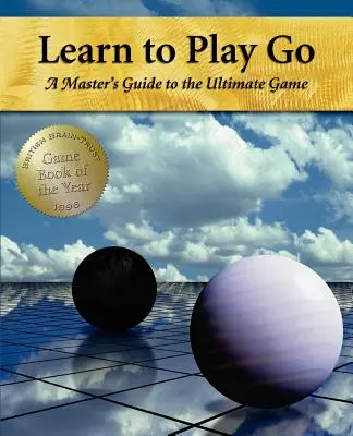 Apprendre à jouer au Go : Guide du maître pour le jeu ultime (Volume I) - Learn to Play Go: A Master's Guide to the Ultimate Game (Volume I)