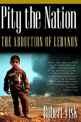 Pitié pour la nation : L'enlèvement du Liban - Pity the Nation: The Abduction of Lebanon