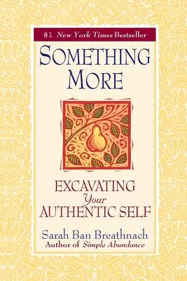 Quelque chose de plus : A la découverte de votre moi authentique - Something More: Excavating Your Authentic Self