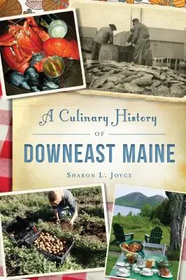 Une histoire culinaire du Downeast Maine - A Culinary History of Downeast Maine