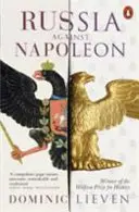 La Russie contre Napoléon - La bataille pour l'Europe, de 1807 à 1814 - Russia Against Napoleon - The Battle for Europe, 1807 to 1814