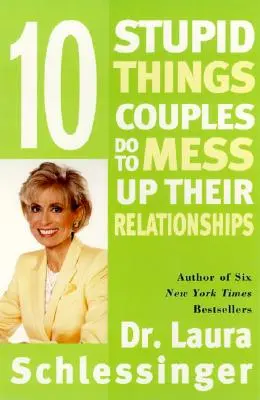 Dix choses stupides que les couples font pour gâcher leur relation - Ten Stupid Things Couples Do to Mess Up Their Relationships