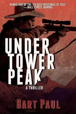 Under Tower Peak, 1 : A Tommy Smith High Country Noir, Book One (En dessous de Tower Peak, 1 : Tommy Smith High Country Noir, Livre 1) - Under Tower Peak, 1: A Tommy Smith High Country Noir, Book One