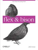 Flex & Bison : Outils de traitement de texte [avec code d'accès] - Flex & Bison: Text Processing Tools [With Access Code]