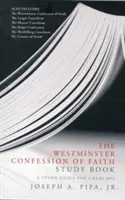 Le livre d'étude de la Confession de foi de Westminster : Un guide d'étude pour les églises - The Westminster Confession of Faith Study Book: A Study Guide for Churches