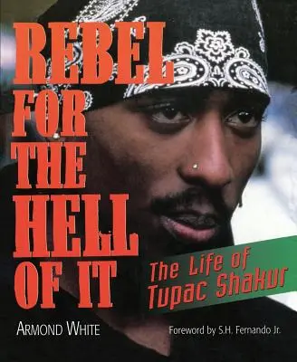 Rebel for the Hell of It : La vie de Tupac Shakur - Rebel for the Hell of It: The Life of Tupac Shakur