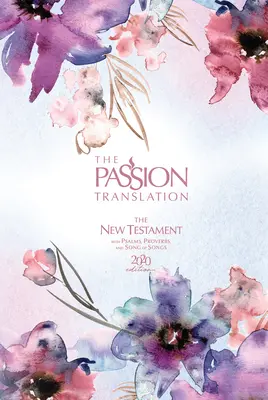 La traduction de la Passion Nouveau Testament (édition 2020) Passion in Plum : Avec les Psaumes, les Proverbes et le Cantique des Cantiques - The Passion Translation New Testament (2020 Edition) Passion in Plum: With Psalms, Proverbs and Song of Songs