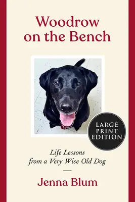 Woodrow sur le banc : Les leçons de vie d'un vieux chien sage - Woodrow on the Bench: Life Lessons from a Wise Old Dog