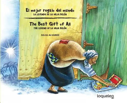 El Mejor Regalo del Mundo : La Leyenda de La Vieja Belen (Bilingual Edition) / Le meilleur cadeau du monde : La légende de La Vieja Belen - El Mejor Regalo del Mundo: La Leyenda de La Vieja Belen (Bilingual Edition) / The Best Gift of All: The Legend of La Vieja Belen