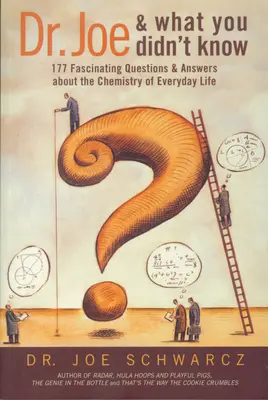 Dr. Joe et ce que vous ne saviez pas : 177 questions et réponses fascinantes sur la chimie de la vie quotidienne - Dr. Joe and What You Didn't Know: 177 Fascinating Questions & Answers about the Chemistry of Everyday Life