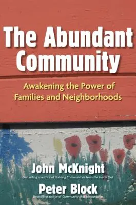 La communauté abondante : Réveiller le pouvoir des familles et des quartiers - The Abundant Community: Awakening the Power of Families and Neighborhoods