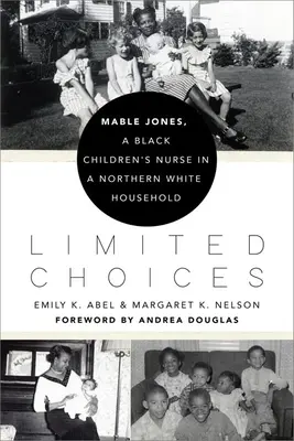 Choix limités : Mable Jones, une infirmière pour enfants noire dans un foyer blanc du Nord - Limited Choices: Mable Jones, a Black Children's Nurse in a Northern White Household