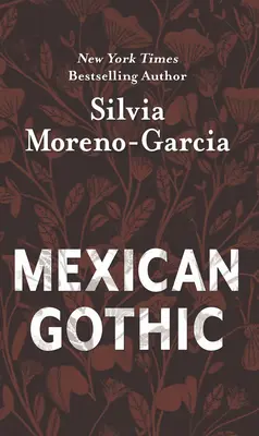 Le gothique mexicain - Mexican Gothic