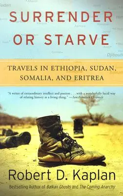 Se rendre ou mourir de faim : Voyages en Éthiopie, au Soudan, en Somalie et en Érythrée - Surrender or Starve: Travels in Ethiopia, Sudan, Somalia, and Eritrea