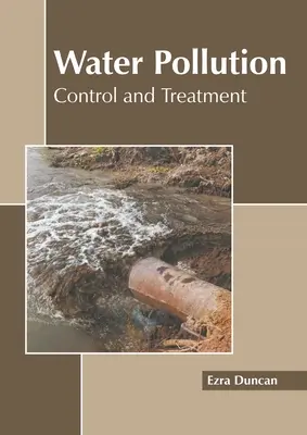 La pollution de l'eau : Contrôle et traitement - Water Pollution: Control and Treatment