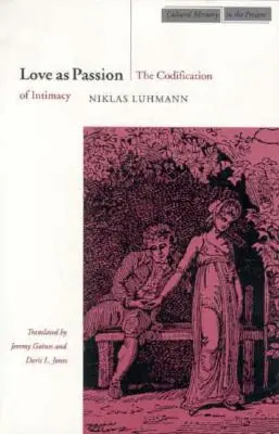 L'amour comme passion : La codification de l'intimité - Love as Passion: The Codification of Intimacy