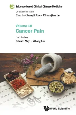 Médecine chinoise clinique fondée sur des preuves - Volume 18 : Douleur cancéreuse - Evidence-Based Clinical Chinese Medicine - Volume 18: Cancer Pain