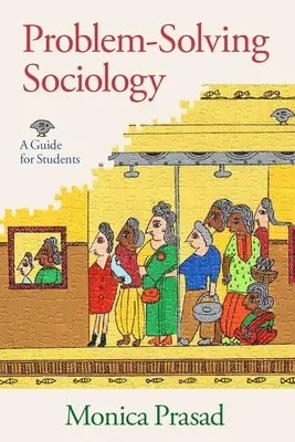 Sociologie de la résolution de problèmes : Un guide pour les étudiants - Problem-Solving Sociology: A Guide for Students