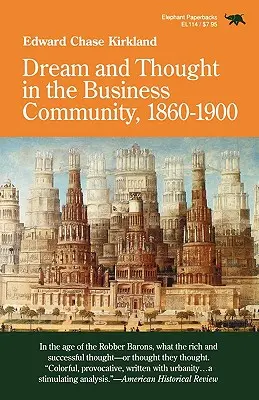 Rêve et pensée dans le monde des affaires, 1860-1900 - Dream and Thought in the Business Community, 1860-1900