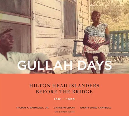 Les jours du Gullah : les habitants de l'île de Hilton Head avant le pont 1861-1956 - Gullah Days: Hilton Head Islanders Before the Bridge 1861-1956