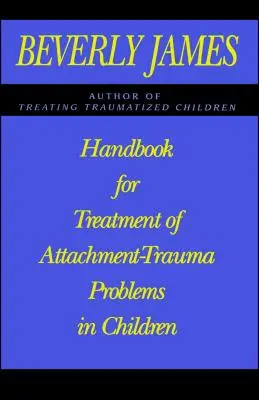 Manuel pour le traitement des problèmes d'attachement chez l'enfant - Handbook for Treatment of Attachment Problems in Children