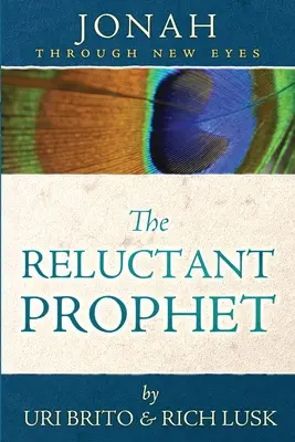 Le prophète réticent : Jonas sous un nouveau jour - The Reluctant Prophet: Jonah Through New Eyes