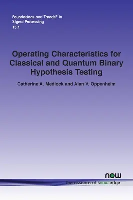 Caractéristiques de fonctionnement des tests d'hypothèses binaires classiques et quantiques - Operating Characteristics for Classical and Quantum Binary Hypothesis Testing