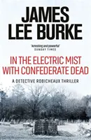 Dans la brume électrique avec les morts confédérés (Burke James Lee (Auteur)) - In the Electric Mist With Confederate Dead (Burke James Lee (Author))