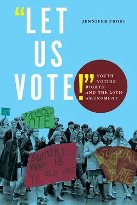 Let Us Vote : Le droit de vote des jeunes et le 26e amendement - Let Us Vote!: Youth Voting Rights and the 26th Amendment
