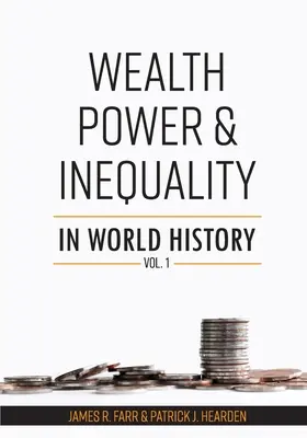 Richesse, pouvoir et inégalité dans l'histoire mondiale Vol. 1 - Wealth, Power and Inequality in World History Vol. 1