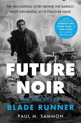 Future Noir, édition révisée et mise à jour : La fabrication de Blade Runner - Future Noir Revised & Updated Edition: The Making of Blade Runner