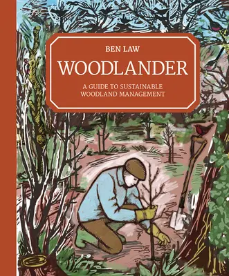 Woodlander : Un guide pour la gestion durable des forêts - Woodlander: A Guide to Sustainable Woodland Management