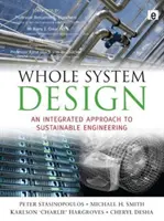 Conception d'un système complet - Une approche intégrée de l'ingénierie durable - Whole System Design - An Integrated Approach to Sustainable Engineering