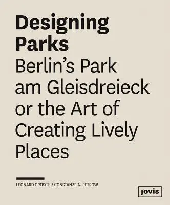 Conception de parcs : le parc de Berlin Am Gleisdreieck ou l'art de créer des lieux vivants - Designing Parks: Berlin's Park Am Gleisdreieck or the Art of Creating Lively Places