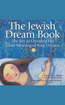 Le livre des rêves juifs : La clé pour ouvrir le sens intérieur de vos rêves - The Jewish Dream Book: The Key to Opening the Inner Meaning of Your Dreams