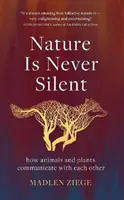 La nature n'est jamais silencieuse - comment les animaux et les plantes communiquent entre eux - Nature Is Never Silent - how animals and plants communicate with each other