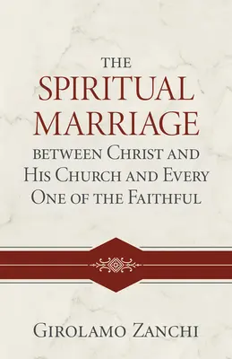 Le mariage spirituel entre le Christ et son Église et chacun des fidèles - The Spiritual Marriage Between Christ and His Church and Every One of the Faithful