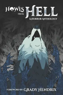 Hurlements de l'enfer : Une anthologie de l'horreur - Howls From Hell: A Horror Anthology